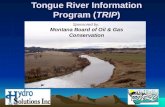 Tongue River Information Program (TRIP) Sponsored by: Montana Board of Oil & Gas Conservation.