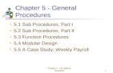 Chapter 5 - VB 2008 by Schneider1 Chapter 5 - General Procedures 5.1 Sub Procedures, Part I 5.2 Sub Procedures, Part II 5.3 Function Procedures 5.4 Modular.
