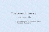 1 Turbomachinery Lecture 4b - Compressor / Engine Maps - Radial Turbine.