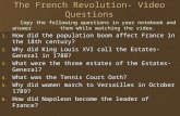 The French Revolution- Video Questions Copy the following questions in your notebook and answer them while watching the video. Copy the following questions.