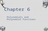 Chapter 6 Polynomials and Polynomial Functions. In this chapter, you will … Learn to write and graph polynomial functions and to solve polynomial equations.