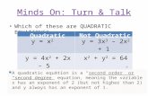 Minds On: Turn & Talk Which of these are QUADRATIC EQUATIONS? y = x 2 y = 3x 3 – 2x 2 + 1 y = 4x 2 + 2x – 5 x 2 + y 2 = 64 - 7x 2 + y + 3 = 0y = 4x + 5.