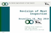 The Danish Agricultural & Food Council 1Side Revision of Meat Inspection Bruxelles 18. May 2010 Flemming Thune-Stephensen, DVM, Chief Adviser Danish Agricultural.