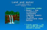 Land and Water JoAnn Lawall Grade 4 Goodnoe Elementary School 3/15/11  Overview video Overview video Overview video  Model – how scientists represent.