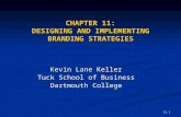 11.1 CHAPTER 11: DESIGNING AND IMPLEMENTING BRANDING STRATEGIES Kevin Lane Keller Tuck School of Business Dartmouth College.
