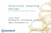 Practical Learning Design in a Future Learning Object Economy Tore Hoel Norwegian eStandard project  Edinburgh, Oct 23rd 2003.