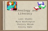 Technology and Literacy Lori Shanks Myra Washington Christy Micek Kristy Bahr.
