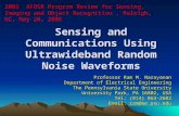 Sensing and Communications Using Ultrawideband Random Noise Waveforms Professor Ram M. Narayanan Department of Electrical Engineering The Pennsylvania.