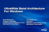 UltraWide Band Architecture For Windows Fred Bhesania Program Manager Windows Device Experience Group Microsoft Corporation PG Madhavan Architect Wireless.