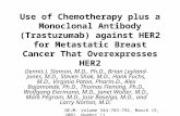 Use of Chemotherapy plus a Monoclonal Antibody (Trastuzumab) against HER2 for Metastatic Breast Cancer That Overexpresses HER2 Dennis J. Slamon, M.D.,
