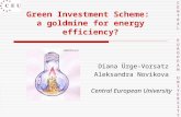 Green Investment Scheme: a goldmine for energy efficiency? Diana Ürge-Vorsatz Aleksandra Novikova Central European University CENTRALEUROPEANUNIVERSITYCENTRALEUROPEANUNIVERSITY.
