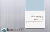 Win Startup Weekend How to make $25,000 of startup funding in 54 hours.
