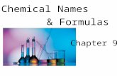 Chapter 9 Chemical Names & Formulas. Ionic vs. Covalent Ionic bonds form between a metal cation and a non-metal anion. There is a full transfer of electrons.