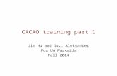 CACAO training part 1 Jim Hu and Suzi Aleksander For UW Parkside Fall 2014.