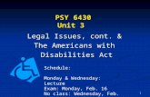 1 PSY 6430 Unit 3 Legal Issues, cont. & The Americans with Disabilities Act Disabilities Act Schedule: Monday & Wednesday: Lecture Exam: Monday, Feb. 16.
