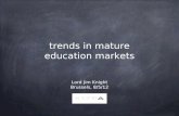 Trends in mature education markets Lord Jim Knight Brussels, 8/5/12.