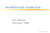© 1999 Donald A. Winkler Breakthrough Leadership Don Winkler February, 1999.