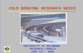1 COLD BENDING RESEARCH NEEDS UNIVERSITY OF BALAMAND RESEARCH COUNCIL JUNE 23 rd, 2004 Courtesy S. Kozel.