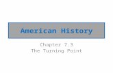 American History Chapter 7.3 The Turning Point. Turning Points In the west (Grant) Vicksburg In the east Gettysburg Grant cut off supplies & food for.