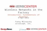 Wireless Networks in the Factory Introduction: Fundamentals of Wireless 9-Apr-2012 Fanny Mlinarsky octoScope, Inc.