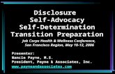 Disclosure Self-Advocacy Self-Determination Transition Preparation Job Corps Health & Wellness Conference, San Francisco Region, May 10-12, 2006 Presenter:
