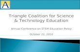 Triangle Coalition for Science & Technology Education Annual Conference on STEM Education Policy October 22, 2010.