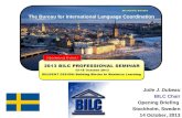 The Bureau for International Language Coordination Julie J. Dubeau BILC Chair Opening Briefing Stockholm, Sweden 14 October, 2013.