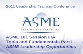 ASME 101 Session IIIA Tools and Fundamentals Part I – ASME Leadership Opportunities 2011 Leadership Training Conference.