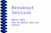 Breakout Session March 2012 Van De Walle and all others.