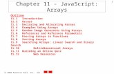 2004 Prentice Hall, Inc. All rights reserved. 1 Chapter 11 - JavaScript: Arrays Outline 11.1 Introduction 11.2 Arrays 11.3 Declaring and Allocating Arrays.