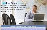 What Dentists Need to Know About Running an Insurance-Less Practice Timothy F. Kosinski, M.S., D.D.S., MAGD Material in this webinar is for reference purposes.