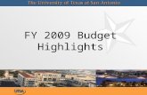 FY 2009 Budget Highlights. FY 2009 Operating Budget UTSA’s strategic goals provide the framework for budget priorities: – –budget plan focuses on the.