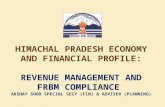 HIMACHAL PRADESH ECONOMY AND FINANCIAL PROFILE: REVENUE MANAGEMENT AND FRBM COMPLIANCE AKSHAY SOOD SPECIAL SECY (FIN) & ADVISER (PLANNING)