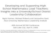 Developing and Supporting High School Mathematics Lead Teachers: Insights into a University/School District Leadership Collaboration Ngozi Kamau, Michael.