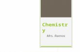 Chemistry Mrs. Ramos. Matter and Energy  Mass is the amount of matter  Matter is anything that has mass and takes up space.  Volume is the amount of.