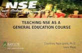 TEACHING NSE AS A GENERAL EDUCATION COURSE Courtney Pace Lyons, Ph.D. Louis Maze.