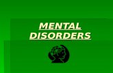 MENTAL DISORDERS. What is a Mental Disorder?  Mental disorder- illness that affects the mind and reduces a persons ability to function, to adjust to.