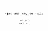 Ajax and Ruby on Rails Session 9 INFM 603. Agenda Ajax Ruby Rails (Model-View-Controller)