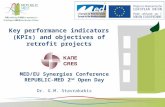 Key performance indicators (KPIs) and objectives of retrofit projects MED/EU Synergies Conference REPUBLIC-MED 2 nd Open Day Dr. G.M. Stavrakakis.
