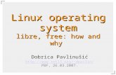Linux operating system libre, free: how and why Dobrica Pavlinušić dpavlin/ PBF, 26.03.2007.