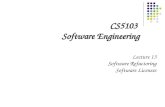 CS5103 Software Engineering Lecture 13 Software Refactoring Software Licenses.