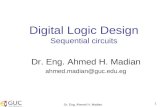 Dr. Eng. Ahmed H. Madian 1 Digital Logic Design Sequential circuits Dr. Eng. Ahmed H. Madian ahmed.madian@guc.edu.eg.