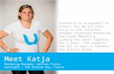 Meet Katja Marketing Manager, Unitron France Spotlight – The Unitron Way, France Currently on assignment in France, but we all know Katja as the interface.