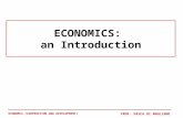 ECONOMICS: an Introduction ECONOMCS (COOPERATION AND DEVELOPMENT) PROF. PASCA DI MAGLIANO.