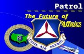 Civil Air Patrol Presented By Col Rick Greenhut At... Presented By Col Rick Greenhut At... The Future of The Future of Public Affairs Public Affairs.