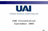1 KBW Presentation September 2005. 2 Safe Harbor Statement This presentation contains forward-looking information about United America Indemnity and the.