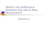 What’s the Difference Between the Old & New Testaments? Galatians 3.