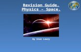 Revision Guide. Physics – Space. By Sian Lowry. Contents Page. Introduction How to remember the order of the planets Positions of the planets Facts about.