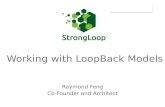 Working with LoopBack Models Raymond Feng Co-Founder and Architect.