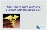 The Health Care Delivery System and Managed Car. Health of Populations and Individuals Delivery system exists within communities Many other stakeholders.